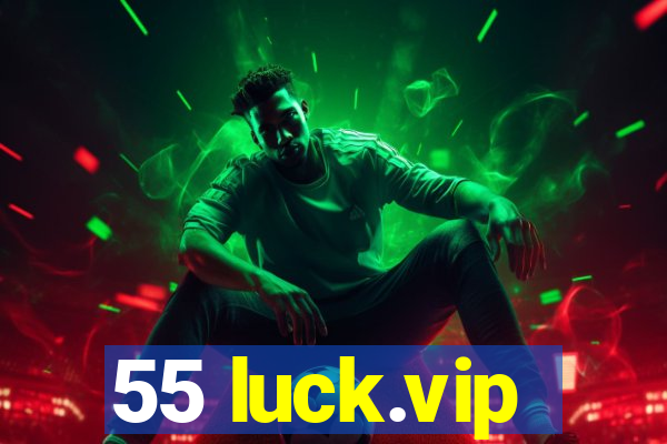 55 luck.vip